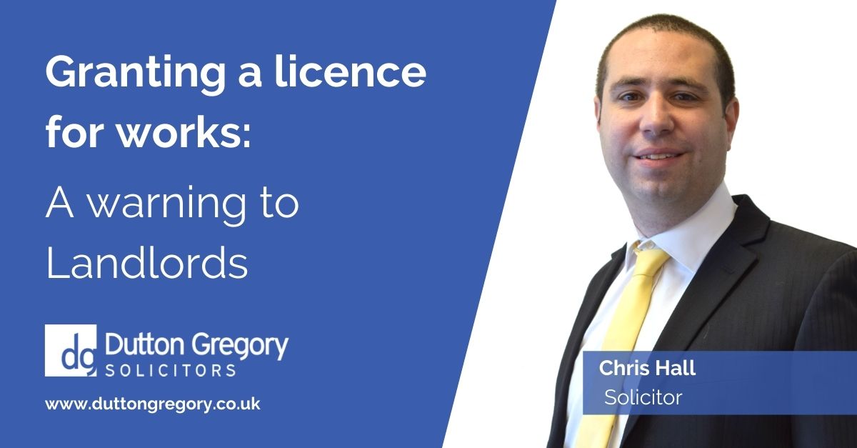 Granting a licence for works: A warning to Landlords